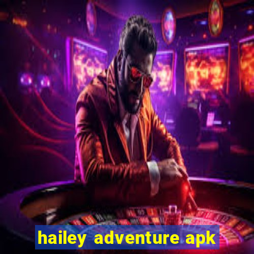 hailey adventure apk